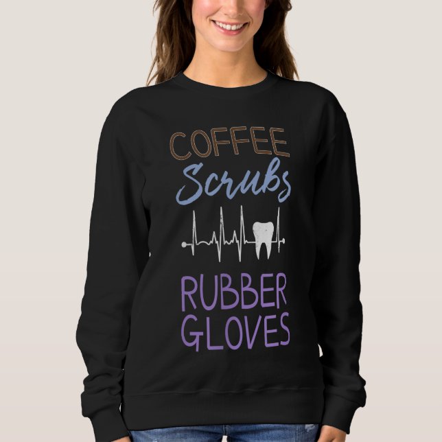 Coffee Scrubs and Rubber Gloves Tooth Heartbeat Sweatshirt (Front)