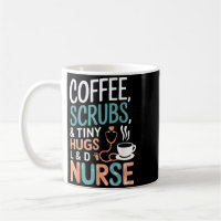 Coffee Scrubs Baby Hugs Ld Nurse Quote