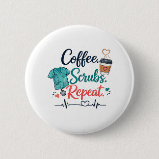 Coffee. Scrubs. Repeat.  6 Cm Round Badge