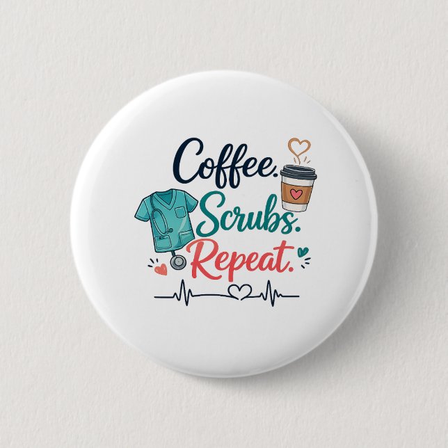 Coffee. Scrubs. Repeat.  6 Cm Round Badge (Front)