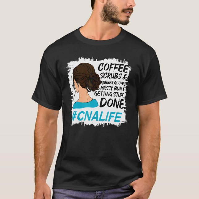 Coffee Scrubs Rubber Gloves Cna Life T-Shirt (Front)