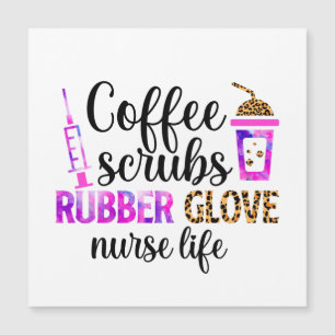 Coffee, Scrubs, Rubber Gloves – Nurse Life Quote