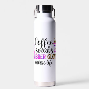 Coffee, Scrubs, Rubber Gloves – Nurse Life Quote Water Bottle