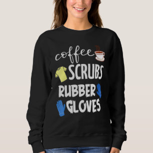 Coffee Scrubs Rubber Gloves Sweatshirt