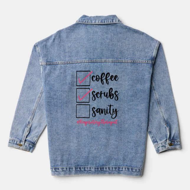 Coffee Scrubs Sanity Respiratory Therapist Rt Life Denim Jacket (Back)