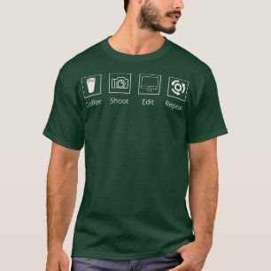 Coffee Shoot Edit Repeat Fun Photography Design T-Shirt