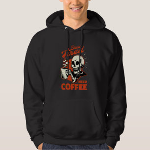Coffee Skeleton Dead Tired Need Coffee Hoodie