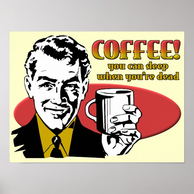 Coffee Sleep When You're Dead Funny Poster Sign (Front)