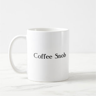 Coffee Snob - Sarcastic Coffee Mug