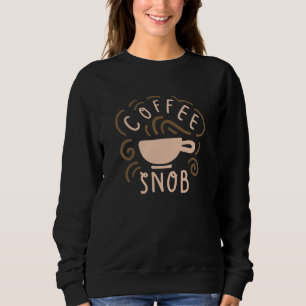 Coffee Snob Sweatshirt