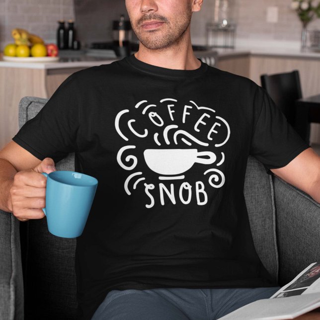 Coffee Snob T-Shirt (coffee snob shirt for coffee lovers)