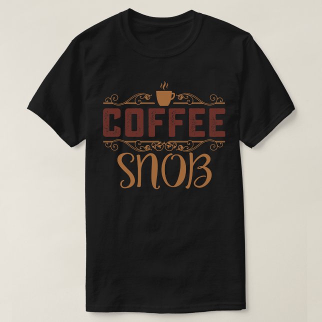 Coffee Snob T-Shirt (Design Front)