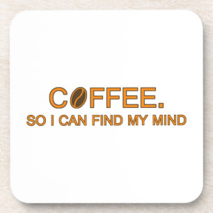 Coffee. So I can find my mind -- coffee quote Squa Coaster
