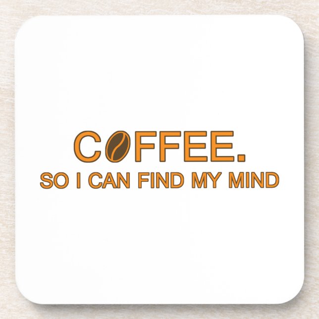 Coffee. So I can find my mind -- humorous quote Coaster (Front)