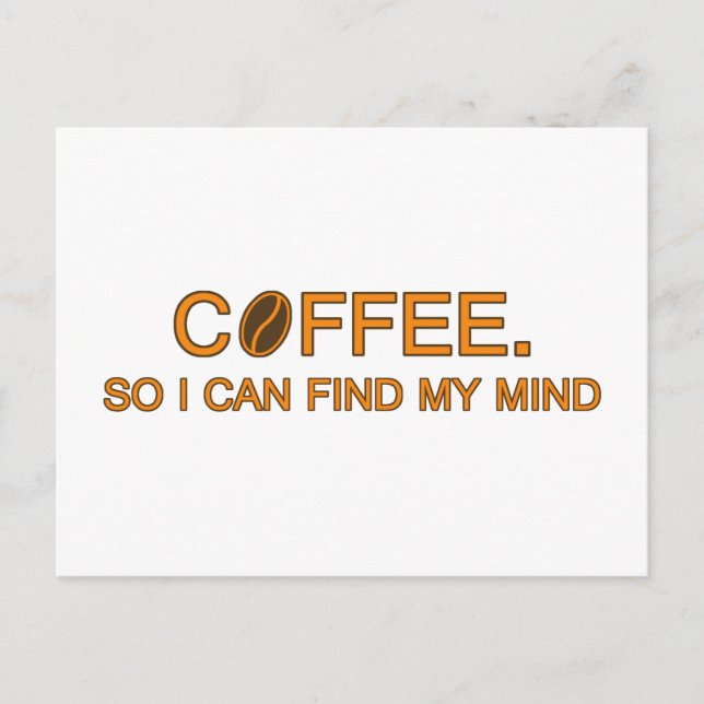 Coffee. So I can find my mind -- humourous slogan Postcard (Front)