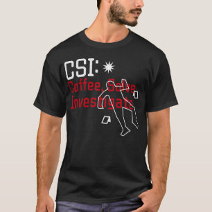 Coffee Solve Investigate T-Shirt