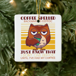 Coffee Spelled Backward Is Eeffoc Ceramic Ornament