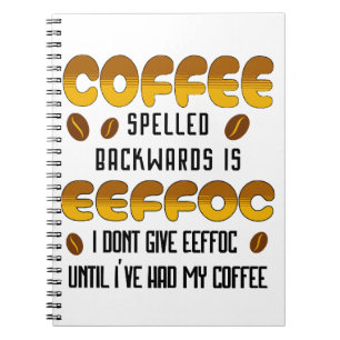 Coffee Spelled Backwards Coffee lover Notebook
