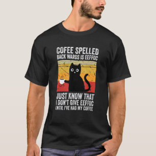 Coffee Spelled Backwards Is Eeffoc Cats Drink Coff T-Shirt