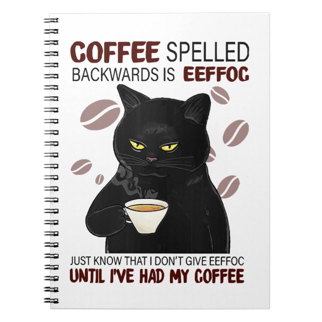 Coffee Spelled Backwards Is Eeffoc Just Know That  Notebook (Front)