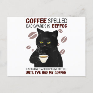 Coffee Spelled Backwards Is Eeffoc Just Know That Postcard