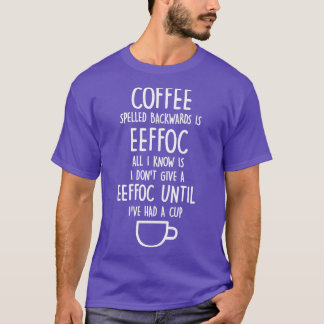 Coffee Spelled Backwards is Eeffoc T-Shirt