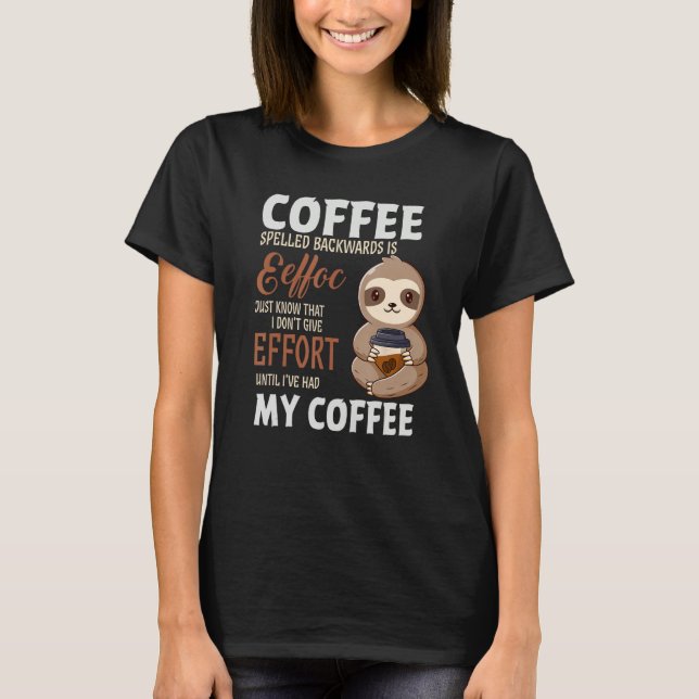 Coffee Spelled Backwards Is Sloth Coffee T-Shirt (Front)