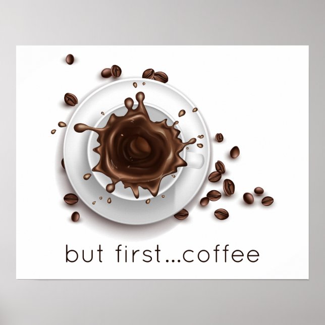 Coffee Splash but first coffee saying Poster (Front)