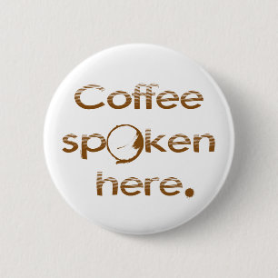 Coffee Spoken Here 6 Cm Round Badge