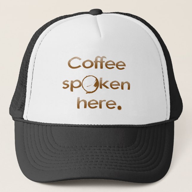 Coffee Spoken Here Trucker Hat (Front)