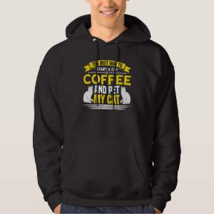 Coffee St A Day Coffee And Pet My Cat Coffee Lover Hoodie
