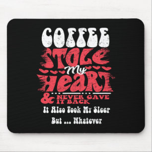 Coffee Stole My Heart ~ Funny Valentines Day Mouse Pad