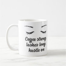 Coffee Strong, Lashes Long, Hustle on Mug
