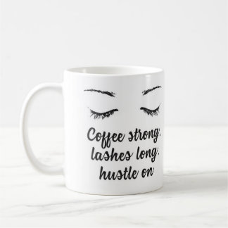 Coffee Strong, Lashes Long, Hustle on Mug