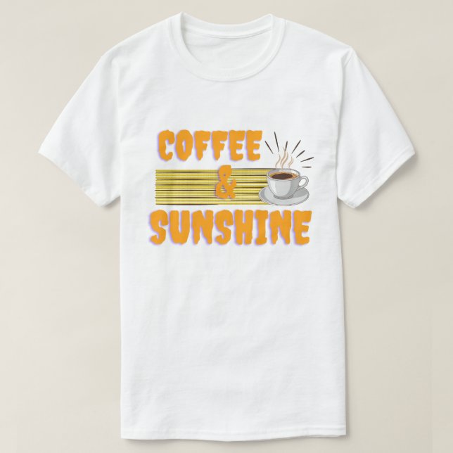 Coffee & Sunshine – Positive Morning Vibes  T-Shirt (Design Front)