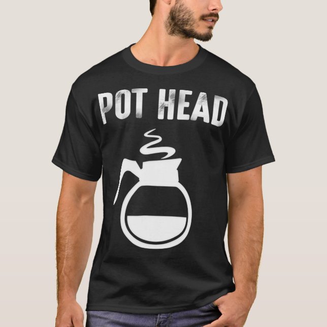 Coffee T  Pot Head Coffee   Men  Women T-Shirt (Front)