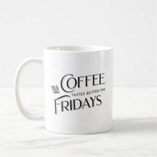 Coffee Tastes Better on Fridays Cool Typography Mug