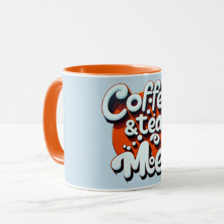 Coffee, Tea & Me Mug