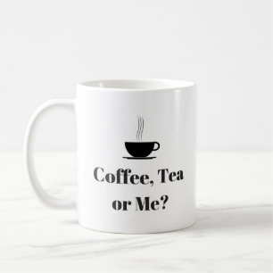 Coffee, Tea or Me Mug