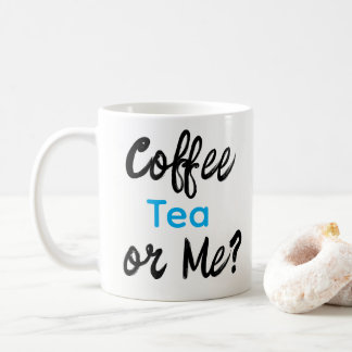 Coffee Tea or Me? Mugs 