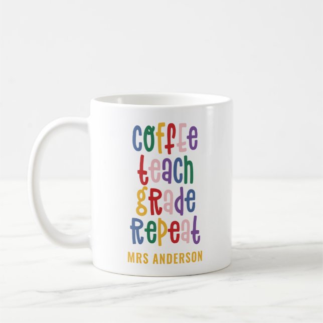 Coffee, teach, grade, repeat typography teacher coffee mug (Left)