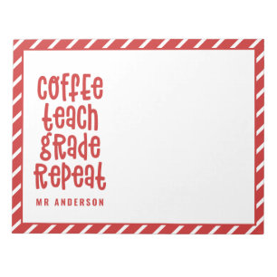 Coffee, teach, grade, repeat typography teacher notepad