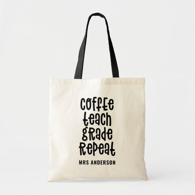 Coffee, teach, grade, repeat typography teacher tote bag (Front)