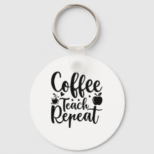 Coffee Teach Repeat (11) Key Ring