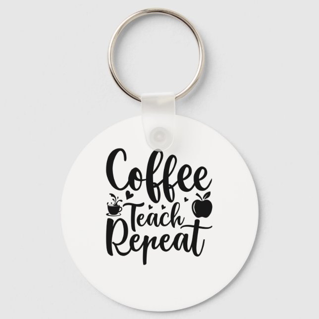 Coffee Teach Repeat (11) Key Ring (Front)