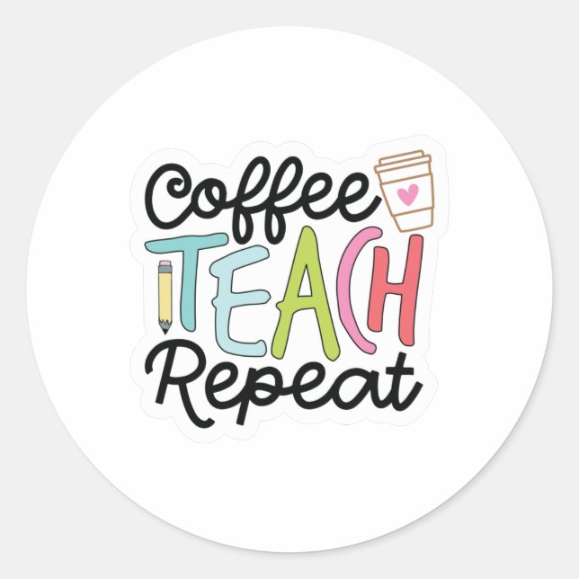 Coffee Teach Repeat Classic Round Sticker (Front)