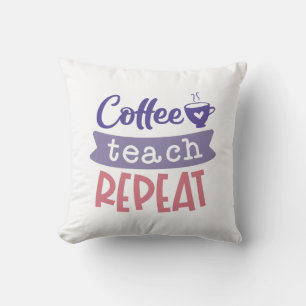 Coffee Teach Repeat Cushion