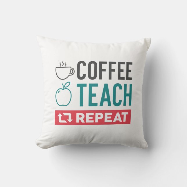 Coffee Teach Repeat Cushion (Front)