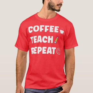Coffee Teach Repeat First Day Of School T-Shirt