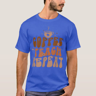 Coffee Teach Repeat First Day Of School teacher  T-Shirt